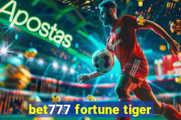 bet777 fortune tiger